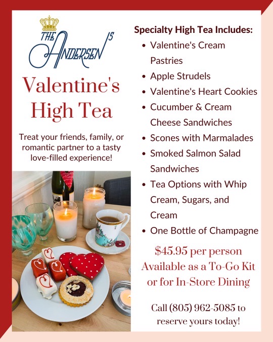 Valentine's High Tea in Santa Barbara at Andersen's Danish Bakery & Restaurant. Pastries, Strudels, Heart Cookies, Sandwiches, Scones, Tea + a bottle of Champagne!!
Served daily! Call 805-962-5085 to reserve.